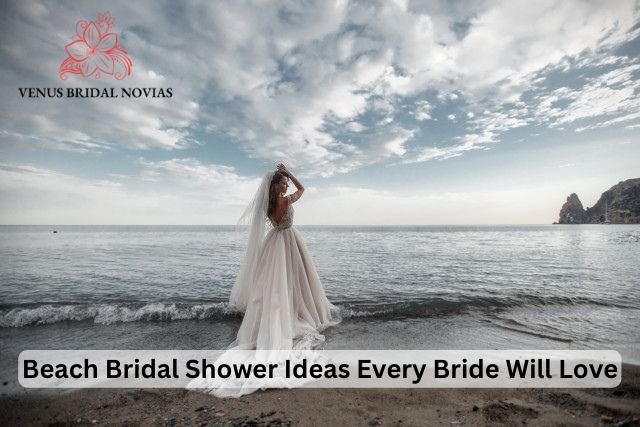 Beach Bridal Shower Ideas Every Bride Will Love