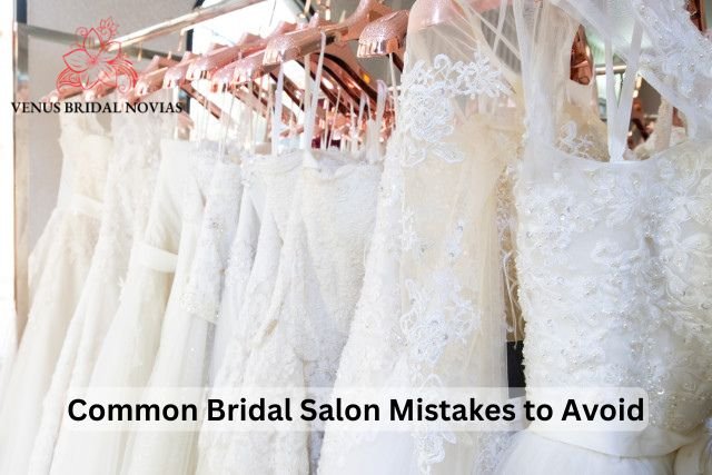 Common Bridal Salon Mistakes to Avoid