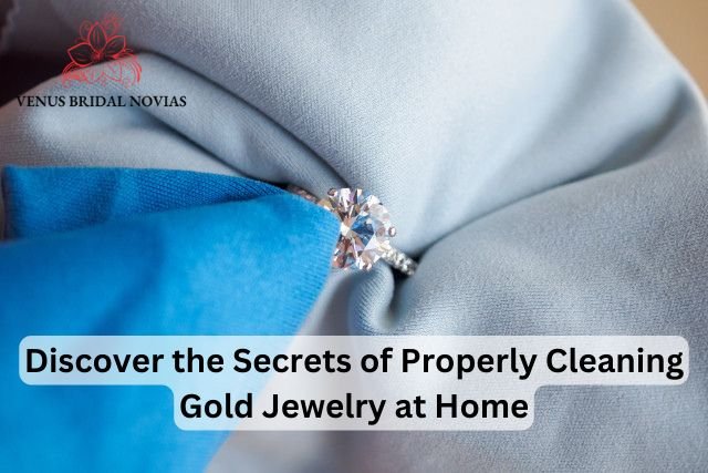 Discover the Secrets of Properly Cleaning Gold Jewelry at Home