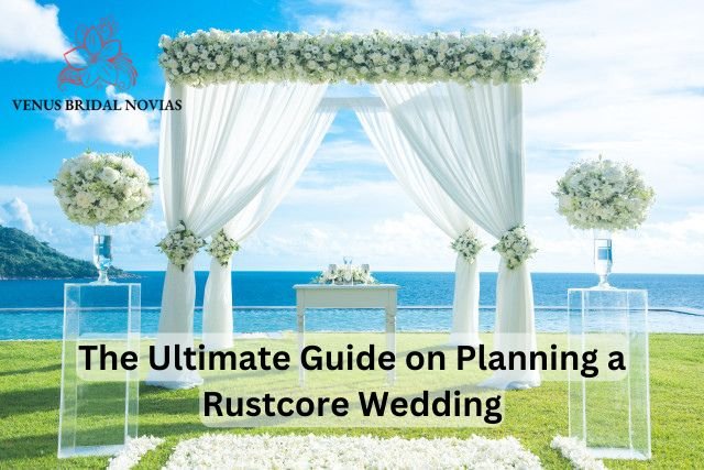 The Ultimate Guide on Planning a Rustcore Wedding