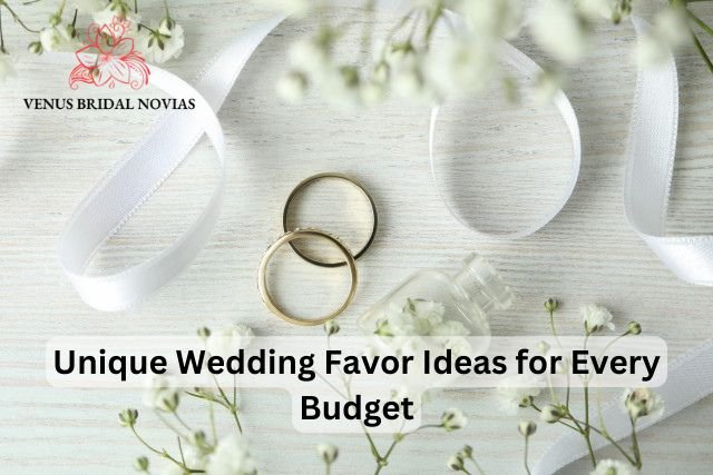 Unique Wedding Favor Ideas for Every Budget